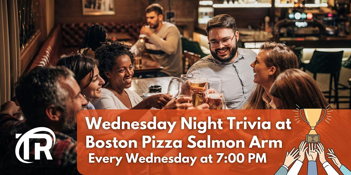 Salmon Arm Boston Pizza Wednesday Night Trivia!