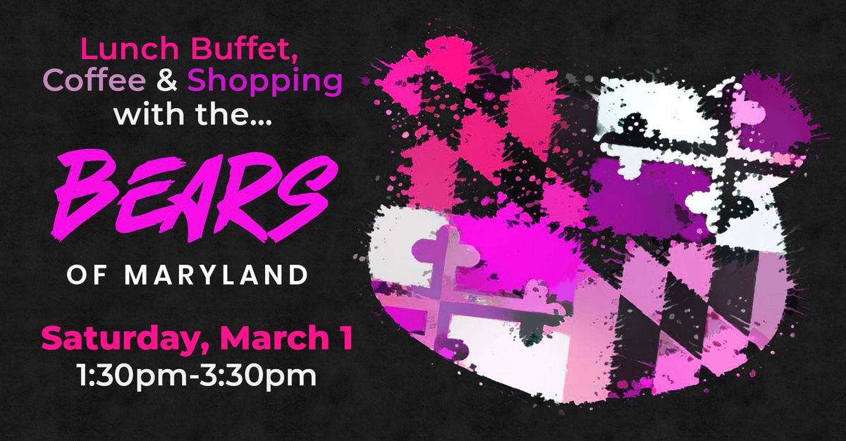 Lunch Buffet, Coffee & Shopping with the Maryland Bears!