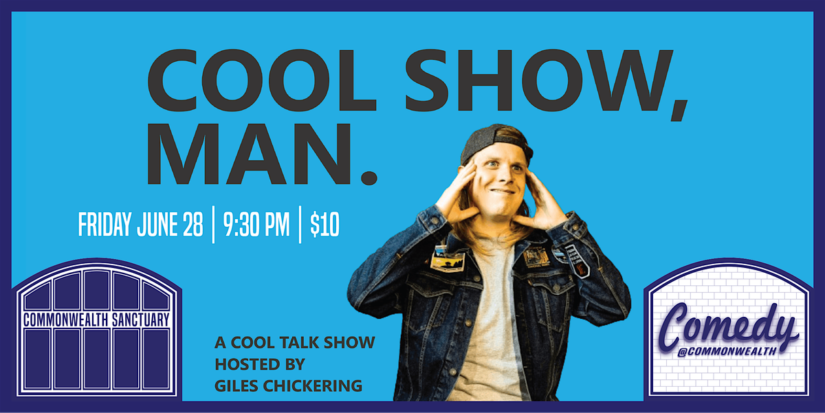 Comedy @ Commonwealth Presents: COOL SHOW, MAN with GILES CHICKERING