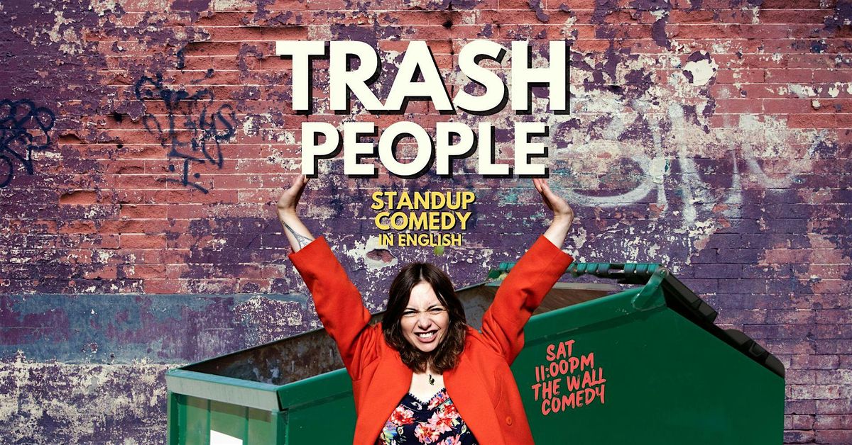 Trash People: Standup Comedy in English for your worst self