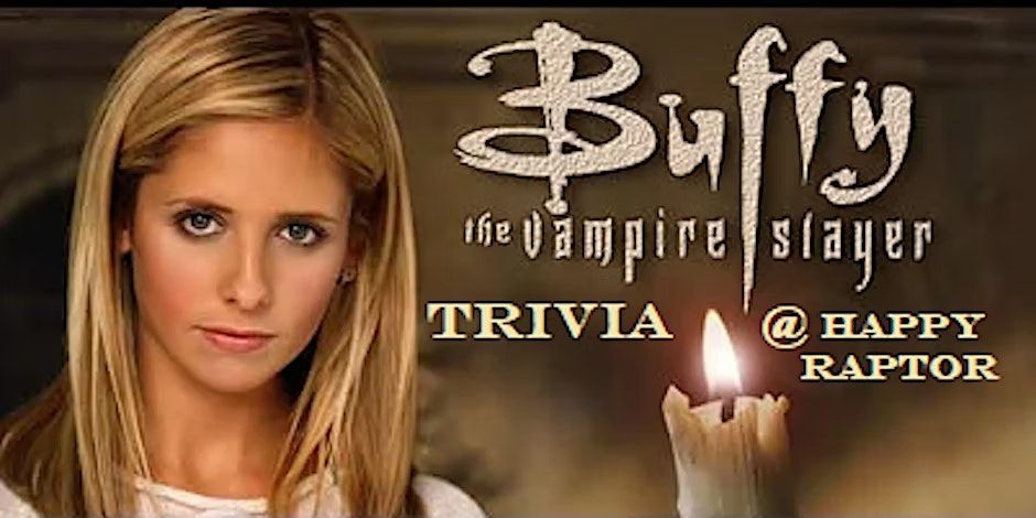Buffy the Vampire Slayer Trivia @ Happy Raptor Distilling