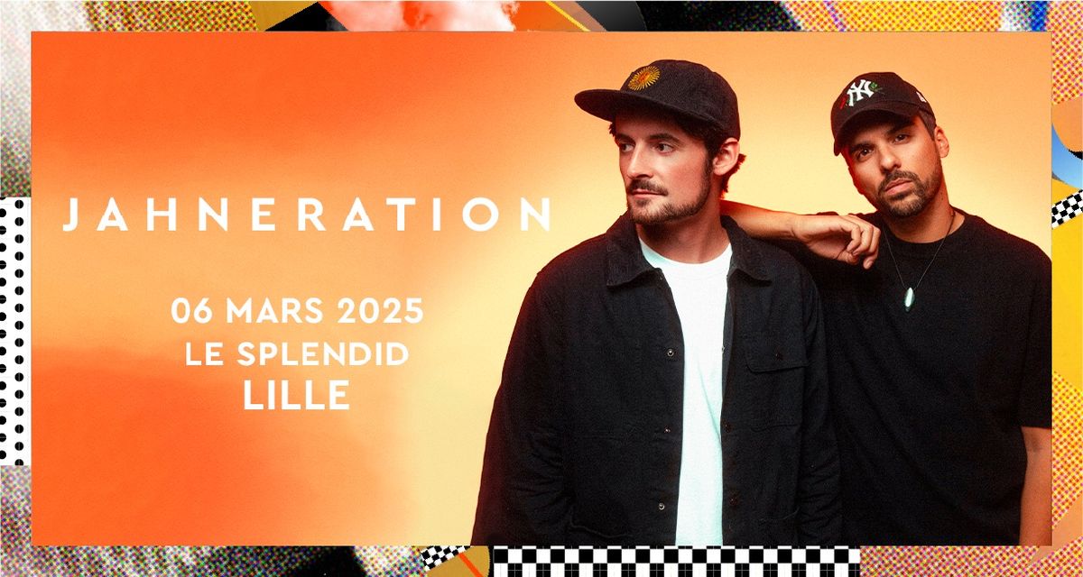 Jahneration \u2022 Jeudi 06 mars 2025 \u2022 Le Splendid, Lille