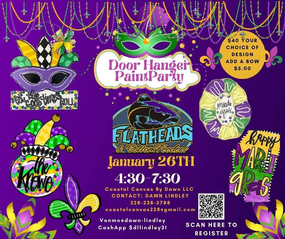 FLATHEADS AND BOTTOM FEEDERS MARDI GRAS DOOR HANGER PAINT PARTY SUNDAY, JANUARY 26TH 4:30-7:30