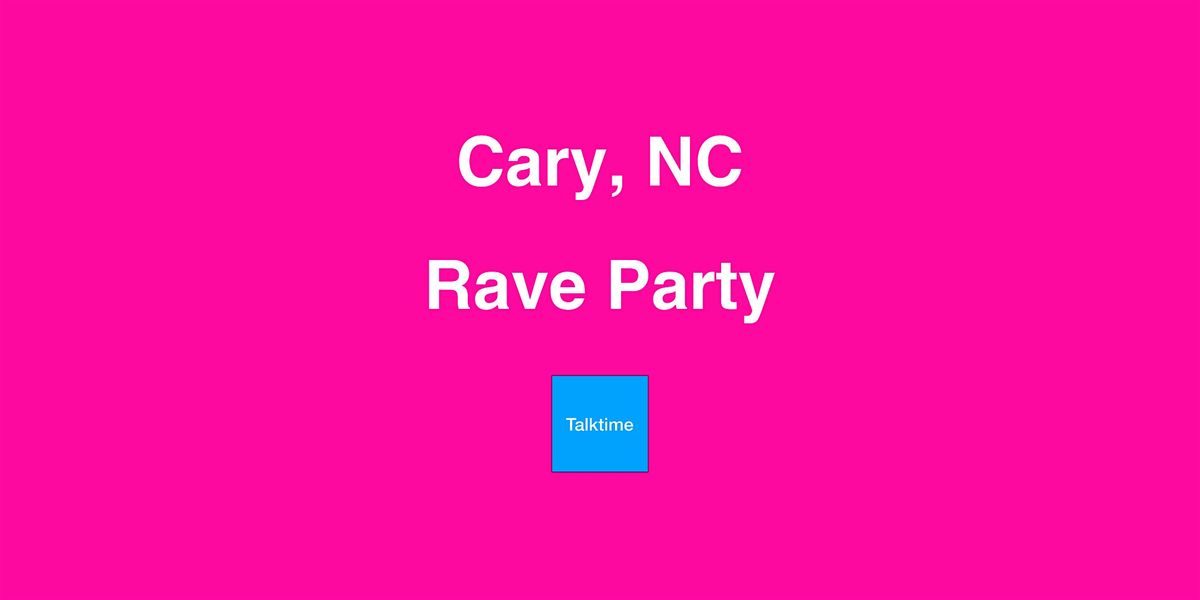 Rave Party - Cary