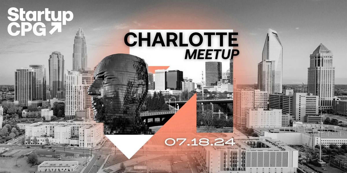 Startup CPG Charlotte  Meetup - July 2024