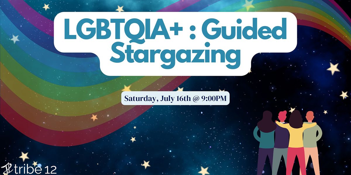 LGBTQIA+: Guided Stargazing