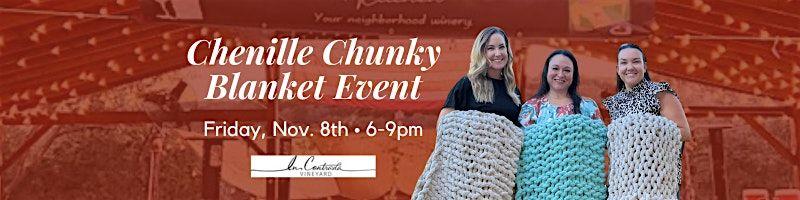 Nov. 8th Chunky Blanket-Making Event at In Contrada Vineyard