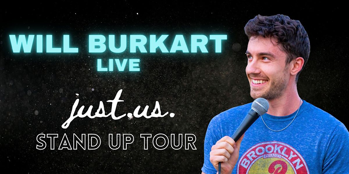 Will Burkart: "Just Us" Tour
