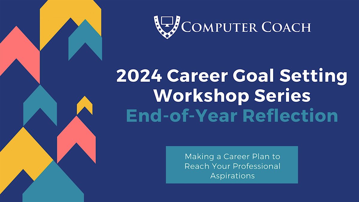 Career Goal Setting Workshop Series:  End-of-Year Reflection