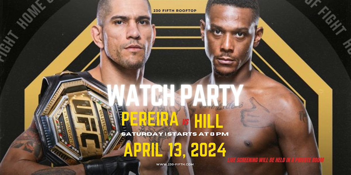 UFC 300: ALEX PEREIRA Vs JAMAHAL HILL Watch Party @230 Fifth Rooftop ...