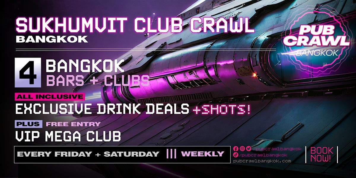 SUKHUMVIT CLUB CRAWL | Saturday