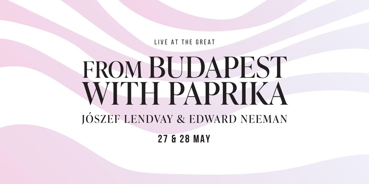 Live at the Great: From Budapest with Paprika - J\u00f3szef Lendvay