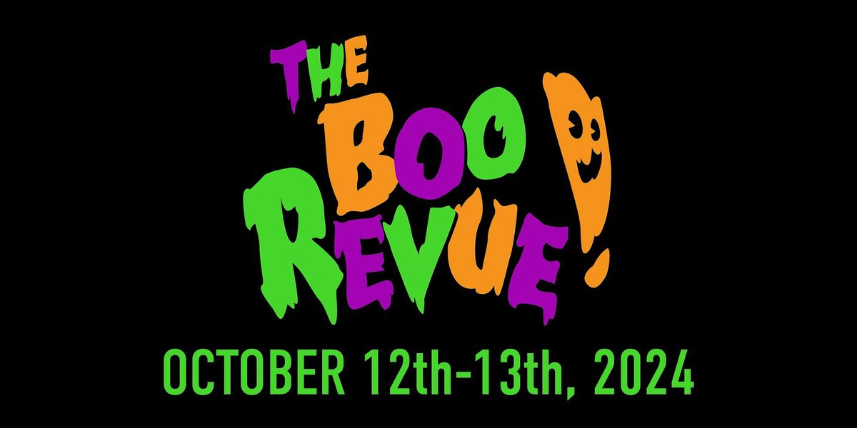 The Boo Revue! | October 12th-13th