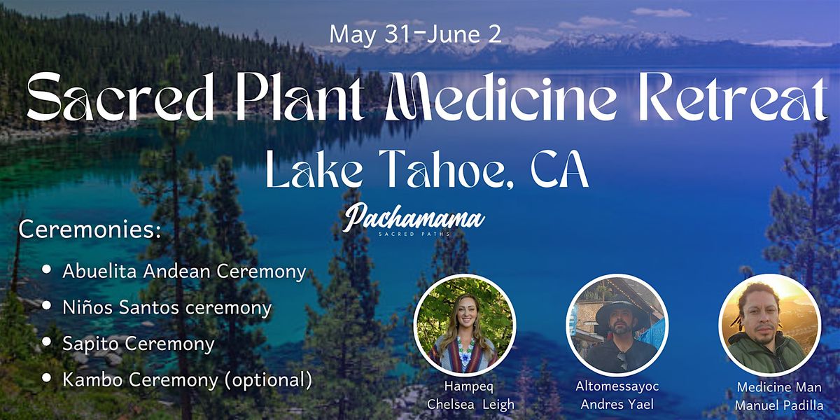 Sacred Medicine Ceremonial Retreat -Lake Tahoe