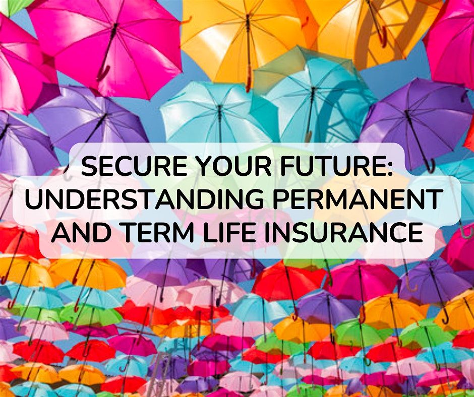 Secure Your Future: Understanding Permanent and Term Life Insurance