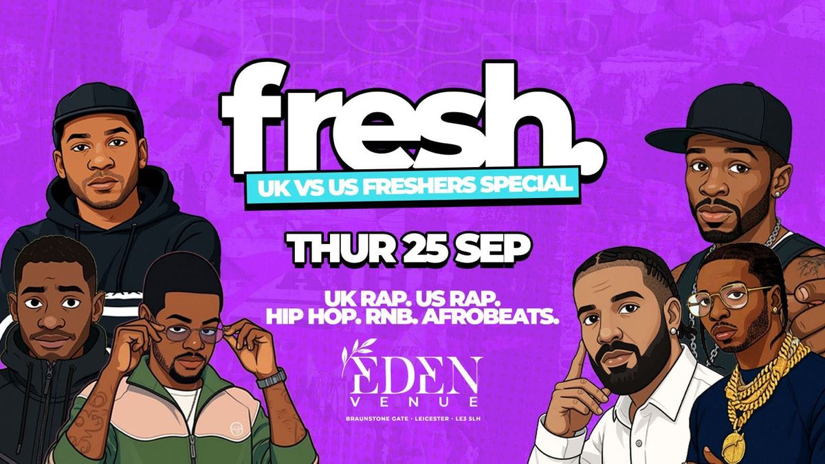 Fresh. UK VS US Freshers Special - Thursday 25th September [Tickets Now On Sale]