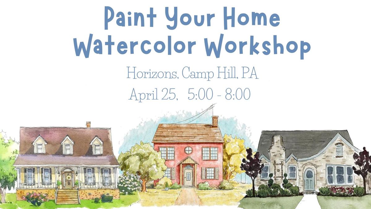 Paint Your Home Watercolor Workshop