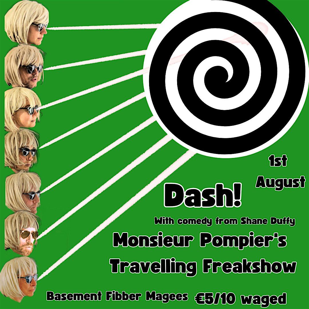 Monsieur Pompier's Travelling Freakshow with Dash!