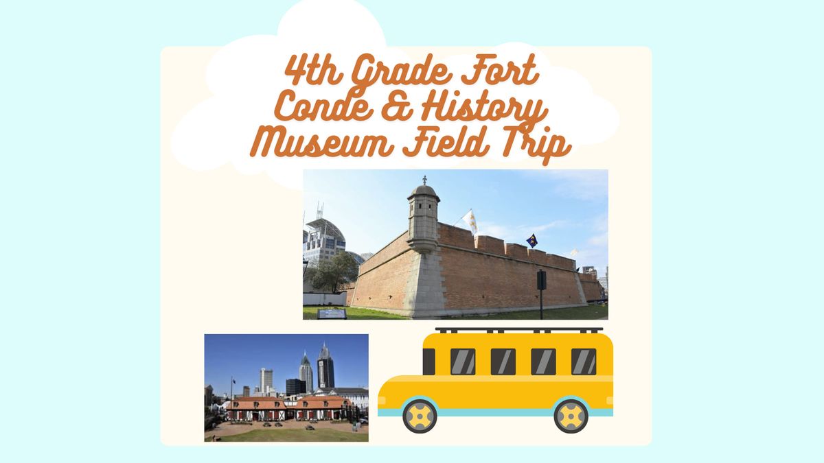 4th Grade Fort Conde & History Museum Field Trip