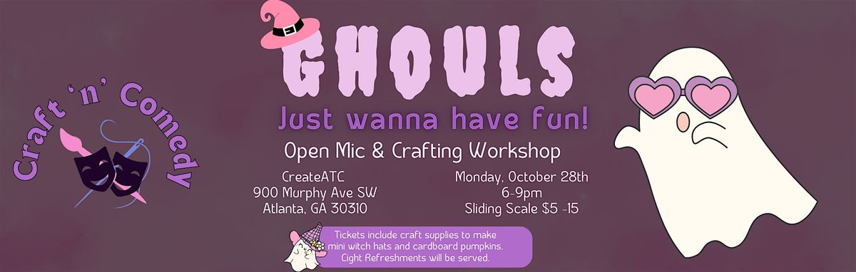 Ghouls just wanna have fun! Open Mic and Crafting Workshop