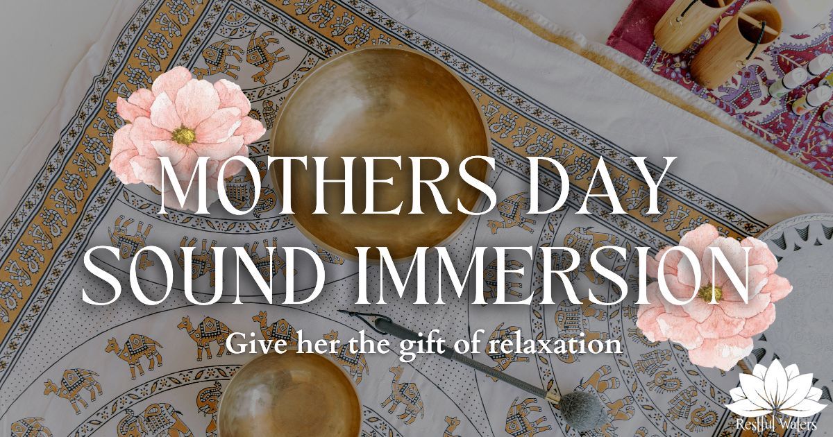 Mothers Day Sound Immersion