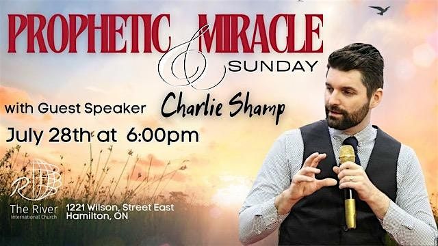 Prophetic & Miracle Sunday with Guest Speaker: Prophet Charlie Shamp