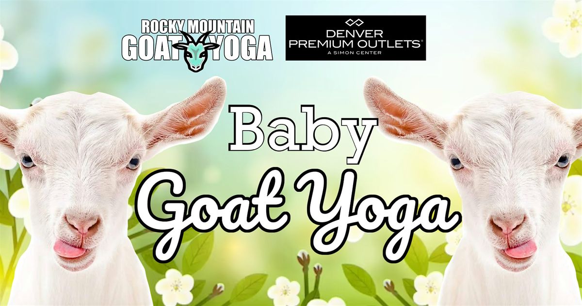 Baby Goat Yoga - July 6th (DENVER PREMIUM OUTLETS)