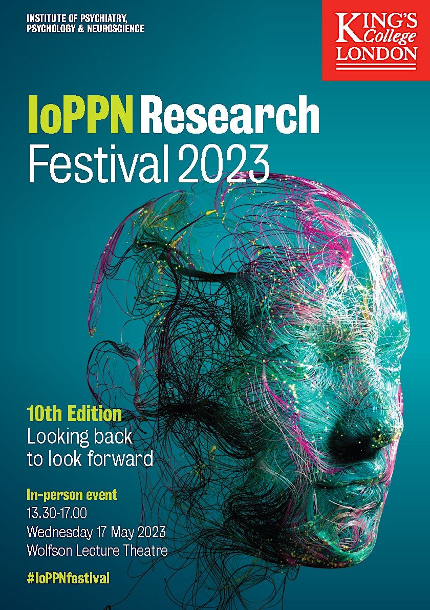 Ioppn Research Festival Looking Back To Look Forward Institute Of Psychiatry Psychology 9327