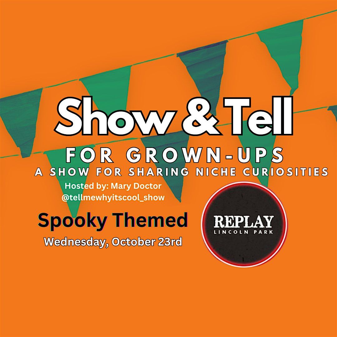 Show & Tell for Grown-Ups SPOOKY THEMED @ Replay Lincoln Park 10\/23