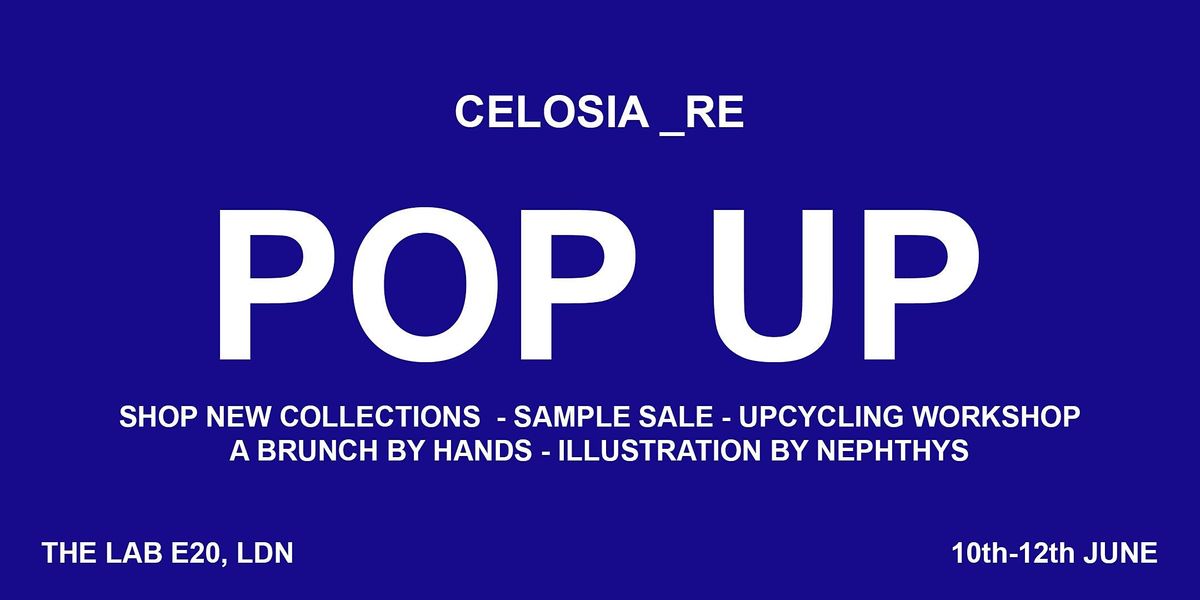 CELOSIA  _RE   POP UP.   Shop, Sample Sale, Workshops & More!