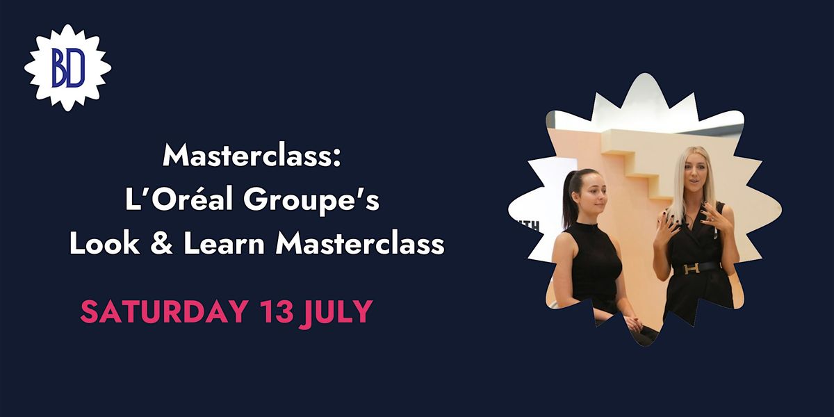 Masterclass: L\u2019Or\u00e9al Groupe's  Look & Learn Masterclass