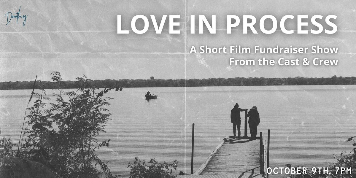 Love in Process: a short film fundraiser event