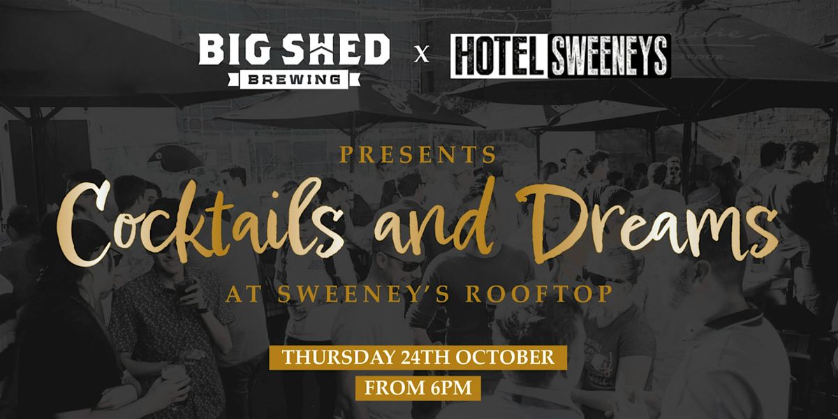 Big Sheds 'Cocktails & Dreams'