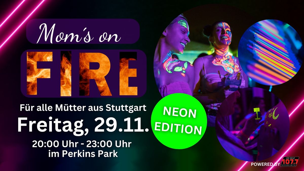 Moms on Fire - Neon Edition | Fr. 29.11. im Perkins Park