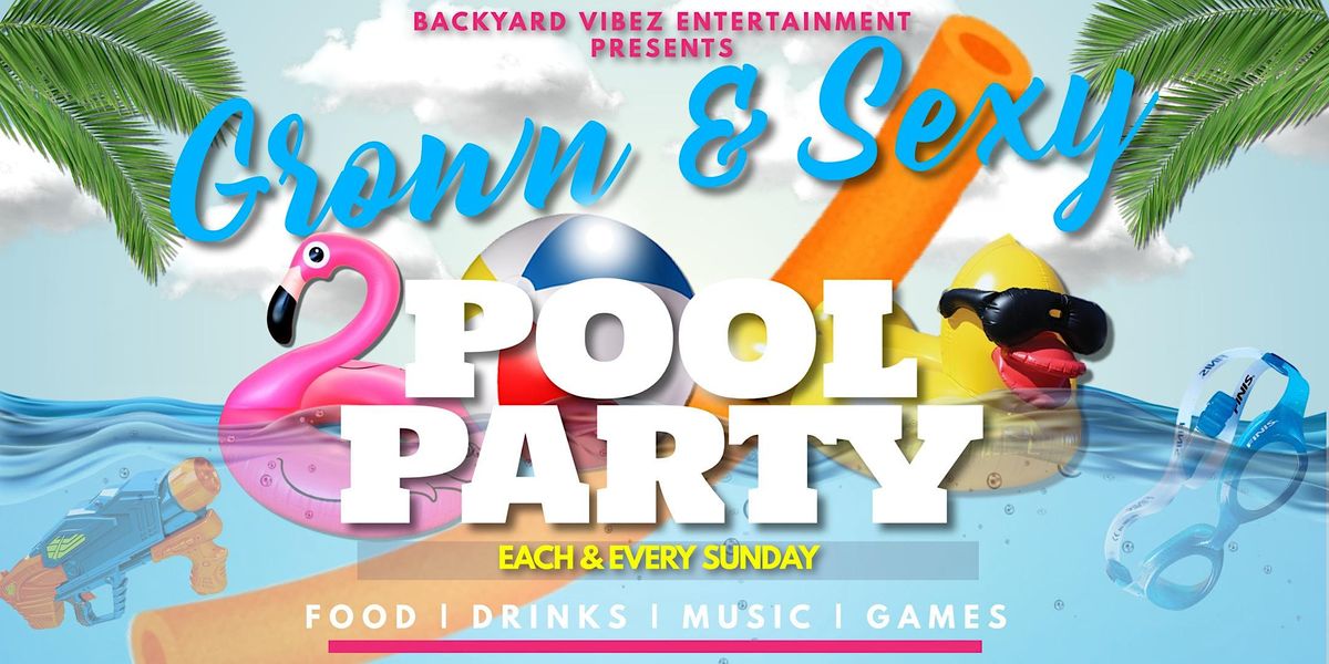 Grown & Sexy Pool Party