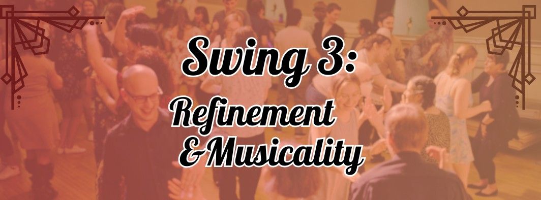 Swing 3: Refinement and Musicality 