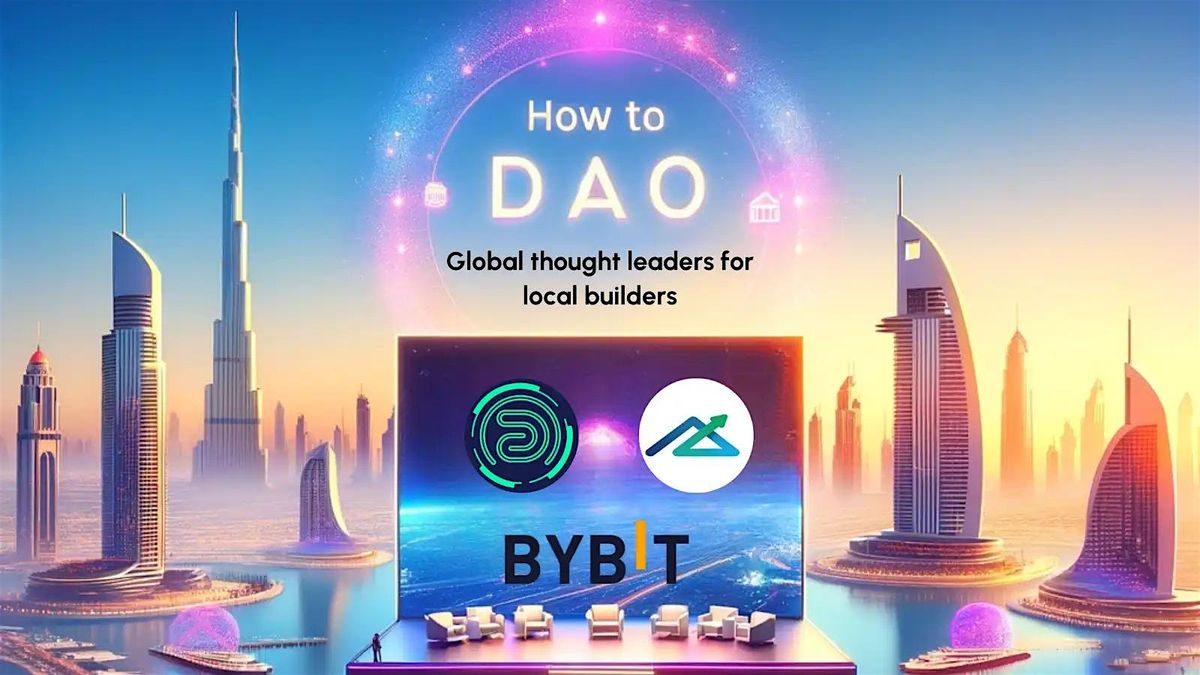 How To DAO Dubai by RAK DAO, Bybit and New Tribe Capital