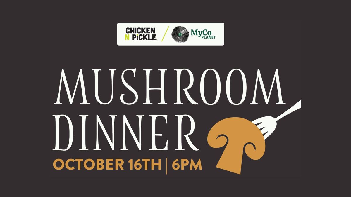 Mushroom Dinner featuring MyCo Planet