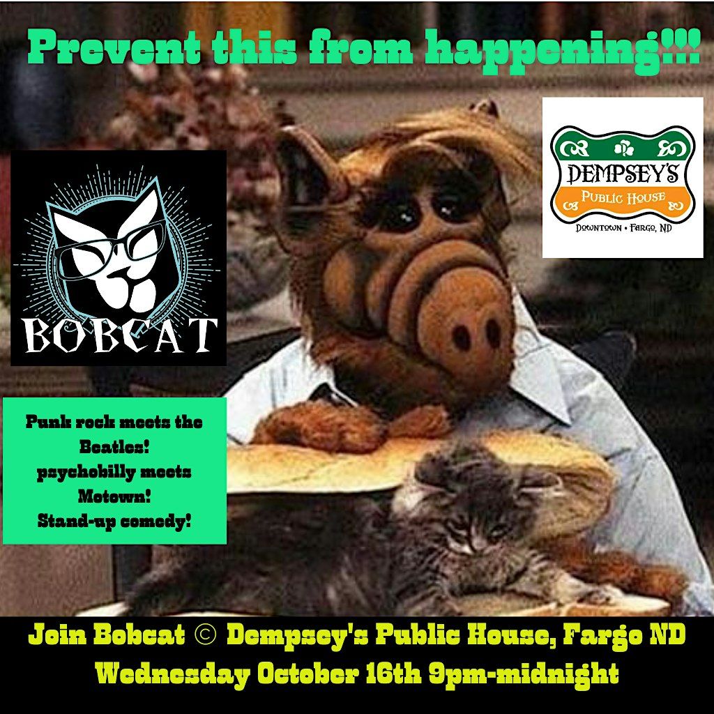 Bobcat Live At Dempsey's Public House, Fargo ND