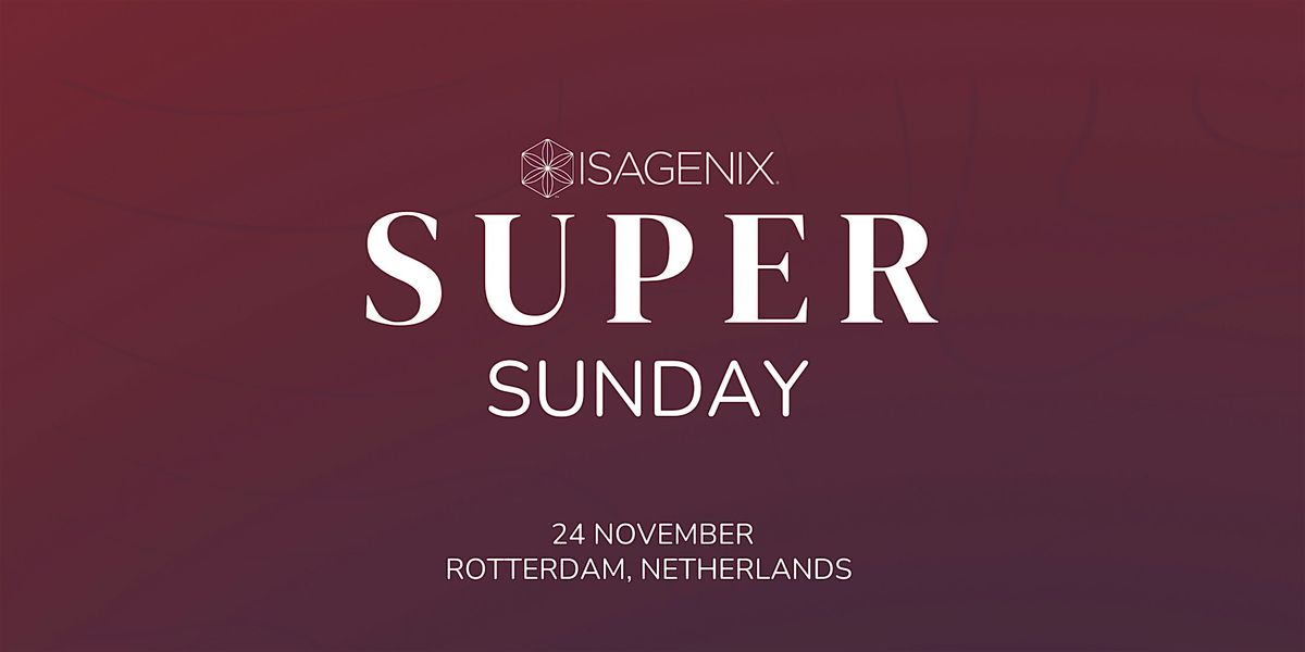 Super Sunday  - Rotterdam, Netherlands