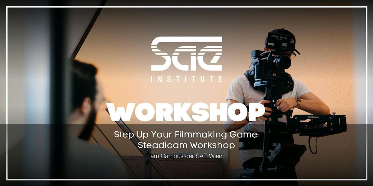 Step Up Your Filmmaking Game: Steadicam Workshop am Campus SAE Wien