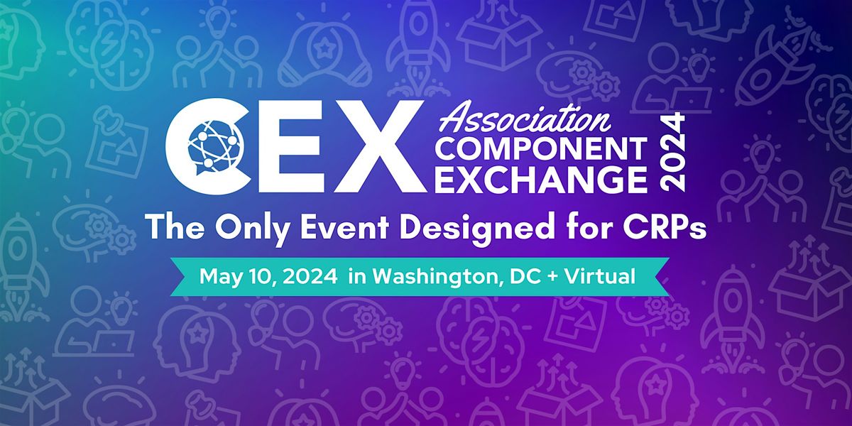 CEX 2024: The Only Event for CRPs (DC + Virtual)