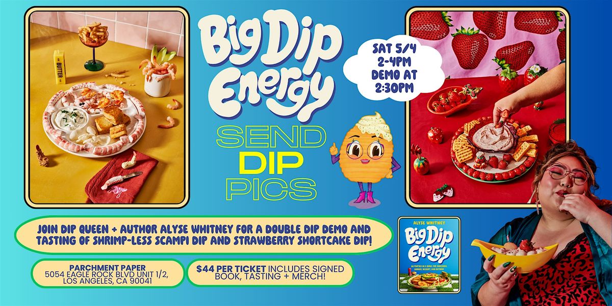 Send Dip Pics: A Big Dip Energy Dip Demo + Tasting at Parchment Paper