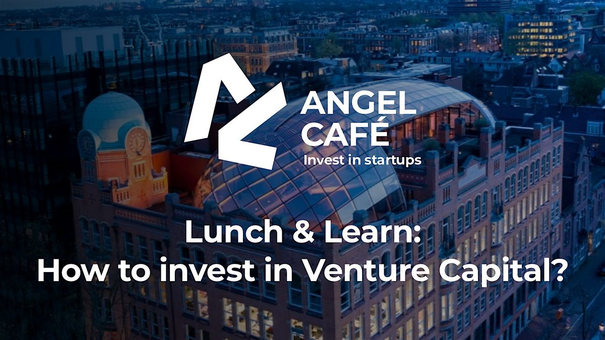 Lunch & Learn - How to invest in Venture Capital?