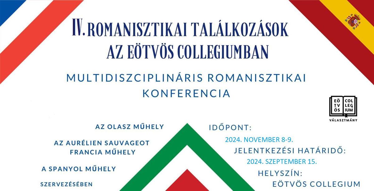 IV. Romanisztikai Tal\u00e1lkoz\u00e1sok az E\u00f6tv\u00f6s Collegiumban