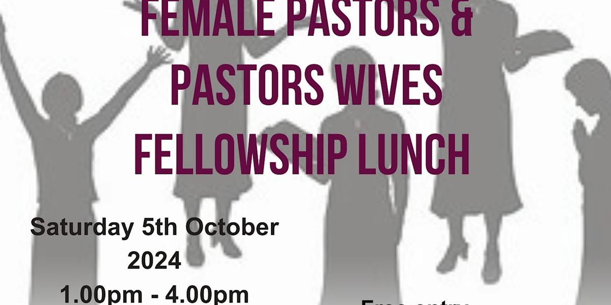 Female Pastors &  Pastors Wives  Fellowship Lunch