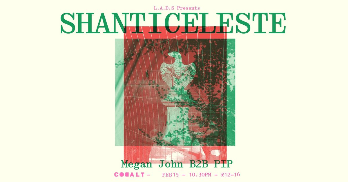 L.A.D's Presents: Shanti Celeste + Megan John b2b PIP