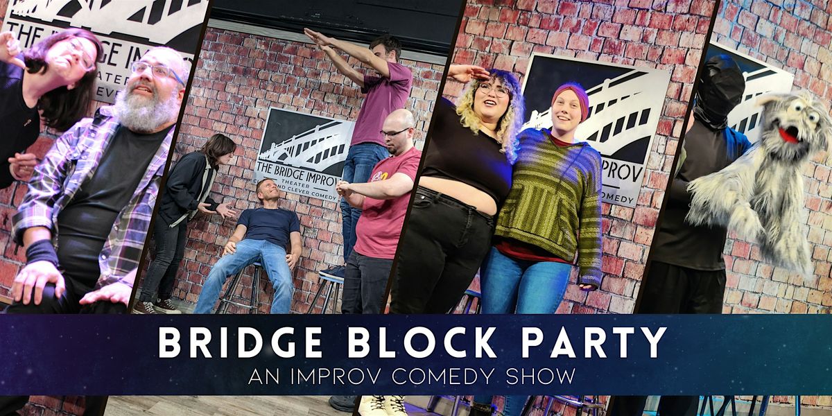 Bridge Block Party! An Improv Comedy Show