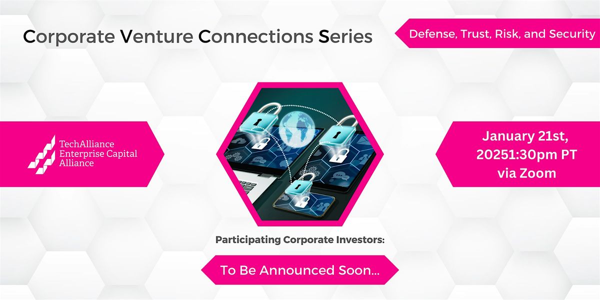 Corporate Venture Connections Series: Defense, Trust, Risk and Security