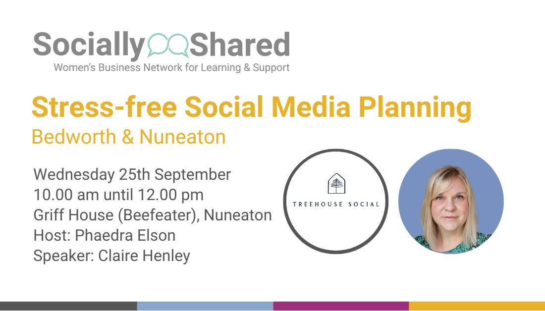 Socially Shared Bedworth & Nuneaton - Stress-free Social Media Planning